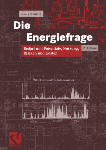 Die Energiefrage: Bedarf und Potentiale, Nutzung, Risiken und Kosten