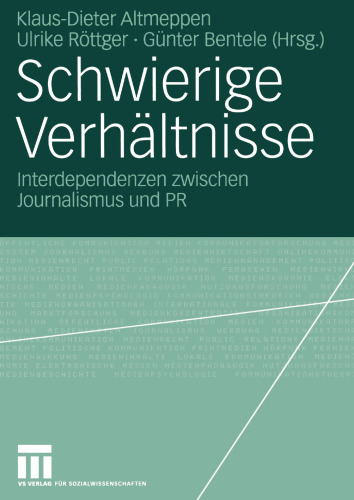 Schwierige Verhältnisse: Interdependenzen zwischen Journalismus und PR