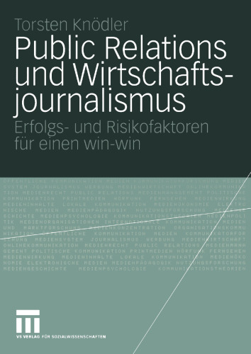 Public Relations und Wirtschaftsjournalismus: Erfolgs- und Risikofaktoren für einen win-win