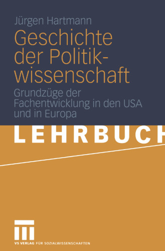 Geschichte der Politikwissenschaft: Grundzüge der Fachentwicklung in den USA und in Europa