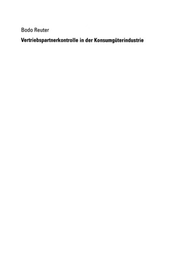 Vertriebspartnerkontrolle in der Konsumgüterindustrie: Empirische Analyse der Gestaltungsparameter und Einflussfaktoren