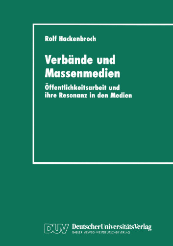 Verbände und Massenmedien: Öffentlichkeitsarbeit und ihre Resonanz in den Medien