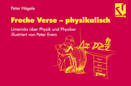 Freche Verse — physikalisch: Physiker und Physik im Limerick, illustriert von Peter Evers
