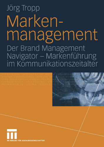 Markenmanagement: Der Brand Management Navigator — Markenführung im Kommunikationszeitalter