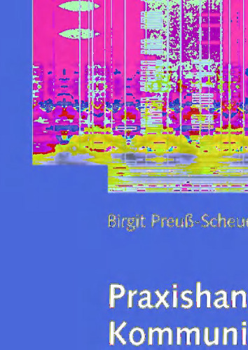 Praxishandbuch Kommunikation: Überzeugend auftreten, Zielgerichtet argumentieren, Souverän reagieren