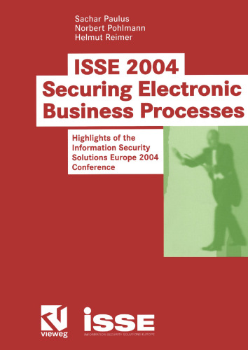ISSE 2004 — Securing Electronic Business Processes: Highlights of the Information Security Solutions Europe 2004 Conference