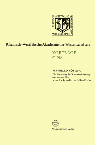 Die Bewertung der Wiederverheiratung (der zweiten Ehe) in der Antike und in der Frühen Kirche: 314. Sitzung am 21. Oktober 1987 in Düsseldorf