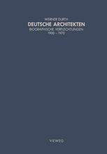Deutsche Architekten: Biographische Verflechtungen 1900–1970