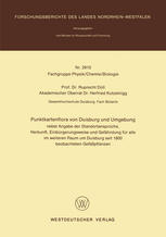Punktkartenflora von Duisburg und Umgebung: nebst Angabe der Standortansprüche, Herkunft, Einbürgerungsweise und Gefährdung für alle im weiteren Raum um Duisburg seit 1800 beobachteten Gefäßpflanzen