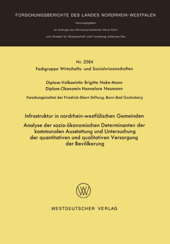 Infrastruktur in nordrhein-westfälischen Gemeinden: Analyse der sozio-ökonomischen Determinanten der kommunalen Ausstattung und Untersuchung der quantitativen und qualitativen Versorgung der Bevölkerung