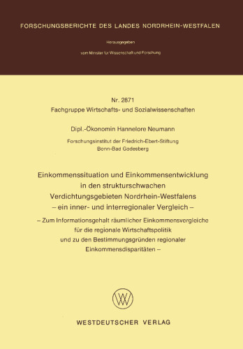 Einkommenssituation und Einkommensentwicklung in den strukturschwachen Verdichtungsgebieten Nordrhein-Westfalens — ein inner- und interregionaler Vergleich —: — Zum Informationsgehalt räumlicher Einkommensvergleiche für die regionale Wirtschaftspolitik und zu den Bestimmungsgründen regionaler Einkommensdisparitäten —