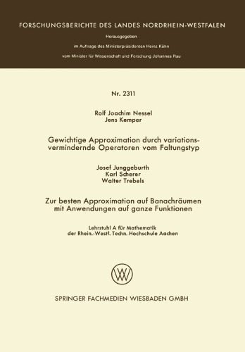 Gewichtige Approximation durch variationsvermindernde Operatoren vom Faltungstyp. Zur besten Approximation auf Banachräumen mit Anwendungen auf ganze Funktionen