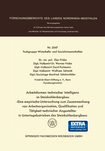 Arbeitsformen technischer Intelligenz im Steinkohlenbergbau: Eine empirische Untersuchung zum Zusammenhang von Arbeitsorganisation, Qualifikation und Tätigkeit technischer Angestellter in Untertagebetrieben des Steinkohlenbergbaus