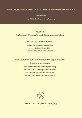 Der Güterverkehr als wettbewerbspolitischer Ausnahmebereich: Zur Effizienz und Neuorientierung staatlicher Lenkungsmaßnahmen auf den Güterverkehrsmärkten der Bundesrepublik Deutschland