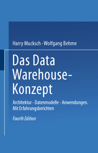 Das Data Warehouse-Konzept: Architektur — Datenmodelle — Anwendungen
