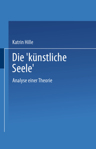 Die „künstliche Seele“: Analyse einer Theorie
