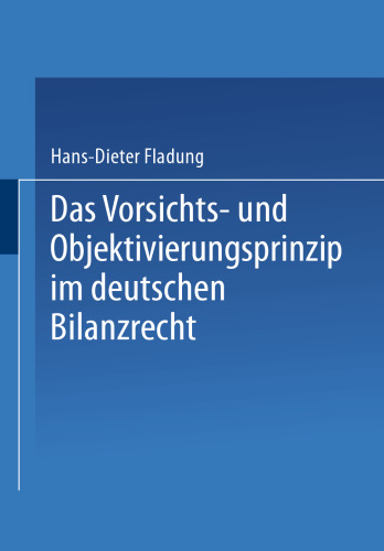 Das Vorsichts- und Objektivierungsprinzip im deutschen Bilanzrecht