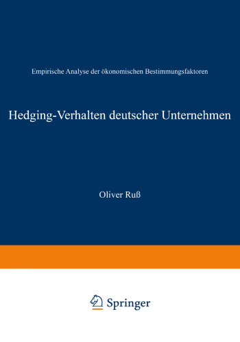 Hedging-Verhalten deutscher Unternehmen: Empirische Analyse der ökonomischen Bestimmungsfaktoren