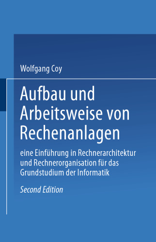 Aufbau und Arbeitsweise von Rechenanlagen: Eine Einführung in Rechnerarchitektur und Rechnerorganisation für das Grundstudium der Informatik