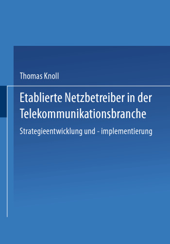 Etablierte Netzbetreiber in der Telekommunikationsbranche: Strategieentwicklung und -implementierung