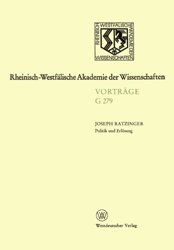 Politik und Erlösung Zum Verhältnis von Glaube, Rationalität und Irrationalem in der sogenannten Theologie der Befreiung: 295. Sitzung am 10. Juli 1985 in Düsseldorf