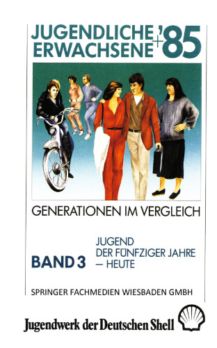 Jugendliche + Erwachsene ’85: Generationen im Vergleich: Band 3: Jugend der Fünfziger Jahre — Heute
