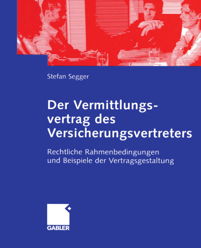 Der Vermittlungsvertrag des Versicherungsvertreters: Rechtliche Rahmenbedingungen und Beispiele der Vertragsgestaltung