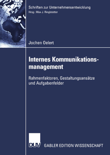 Internes Kommunikationsmanagement: Rahmenfaktoren, Gestaltungsansätze und Aufgabenfelder