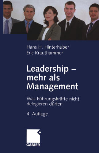 Leadership — mehr als Management: Was Führungskräfte nicht delegieren dürfen