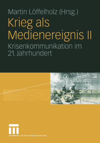 Krieg als Medienereignis II: Krisenkommunikation im 21. Jahrhundert