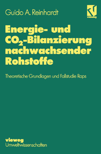 Energie- und CO2-Bilanzierung nachwachsender Rohstoffe: Theoretische Grundlagen und Fallstudie Raps