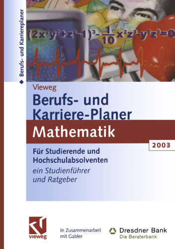Vieweg Berufs- und Karriere-Planer 2003: Mathematik: Schlüsselqualifikationen für Technik, Wirtschaft und IT, Für Studierende und Hochschulabsolventen, Ein Studienführer und Ratgeber