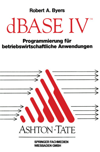 dBASE IV Programmierung für betriebswirtschaftliche Anwendungen