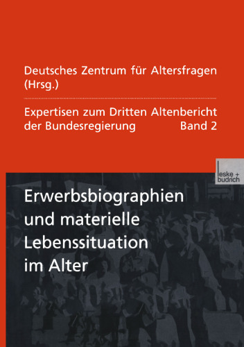 Erwerbsbiographien und materielle Lebenssituation im Alter: Expertisen zum Dritten Altenbericht der Bundesregierung — Band II