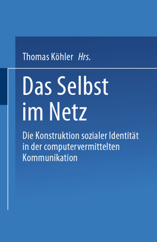 Das Selbst im Netz: Die Konstruktion sozialer Identität in der computervermittelten Kommunikation