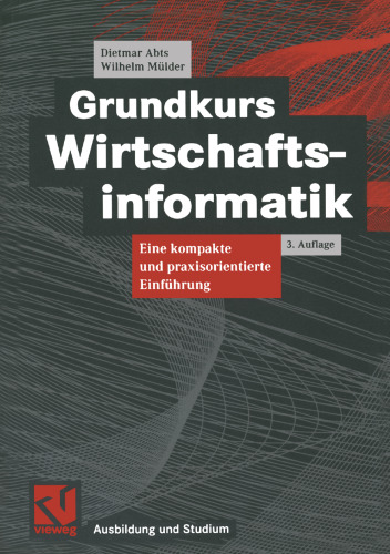 Grundkurs Wirtschaftsinformatik: Eine kompakte und praxisorientierte Einführung
