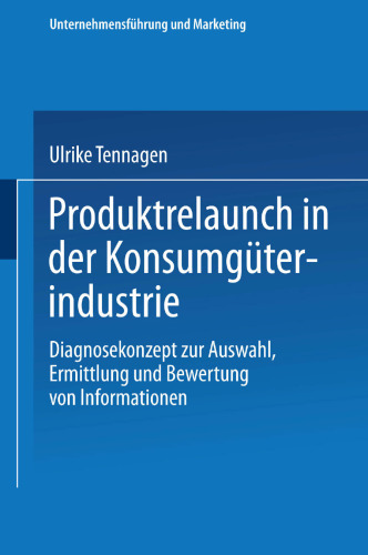Produktrelaunch in der Konsumgüterindustrie: Diagnosekonzept zur Auswahl, Ermittlung und Bewertung von Informationen