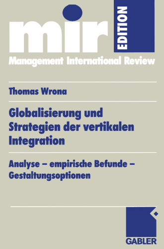 Globalisierung und Strategien der vertikalen Integration: Analyse — empirische Befunde — Gestaltungsoptionen