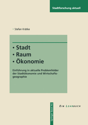 Stadt / Raum / Ökonomie: Einführung in aktuelle Problemfelder der Stadtökonomie und Wirtschaftsgeographie