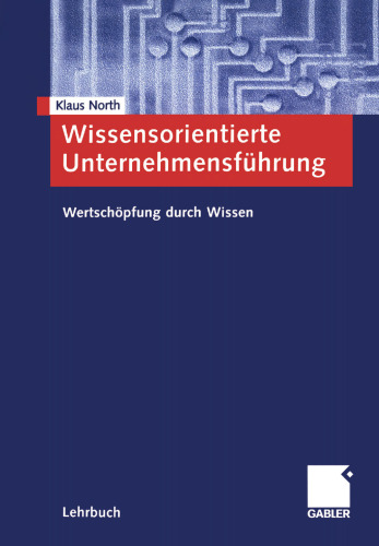 Wissensorientierte Unternehmensführung: Wertschöpfung durch Wissen
