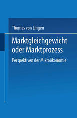 Marktgleichgewicht oder Marktprozeß: Perspektiven der Mikroökonomie