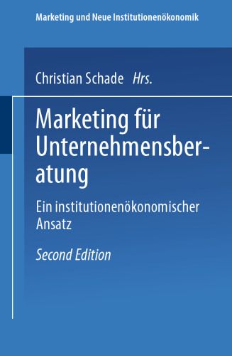 Marketing für Unternehmensberatung: Ein institutionenökonomischer Ansatz