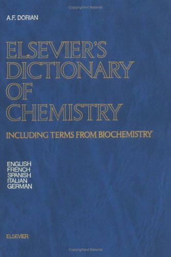 Elsevier's dictionary of chemistry: including terms from biochemistry in English, French, Spanish, Italian, and German