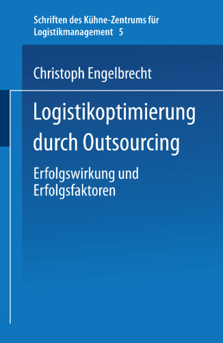 Logistikoptimierung durch Outsourcing: Erfolgswirkung und Erfolgsfaktoren