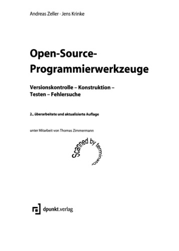 Open-Source-Programmierwerkzeuge: Versionskontrolle - Konstruktion - Testen - Fehlersuche