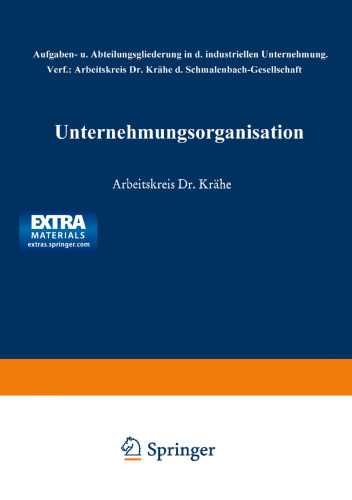 Unternehmungsorganisation: Aufgaben- und Abteilungsgliederung in der industriellen Unternehmung