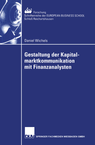 Gestaltung der Kapitalmarktkommunikation mit Finanzanalysten: Eine empirische Untersuchung zum Informationsbedarf von Finanzanalysten in der Automobilindustrie