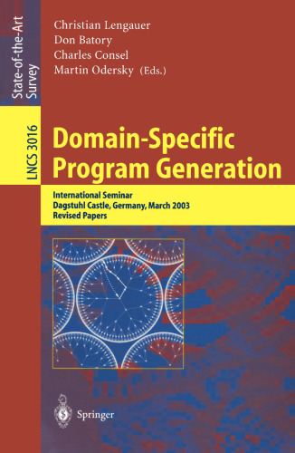 Domain-Specific Program Generation: International Seminar, Dagstuhl Castle, Germany, March 23-28, 2003. Revised Papers