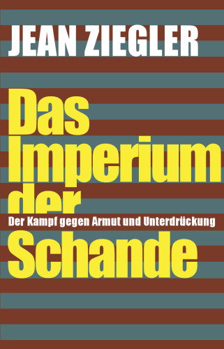 Das Imperium der Schande: der Kampf gegen Armut und Unterdrückung