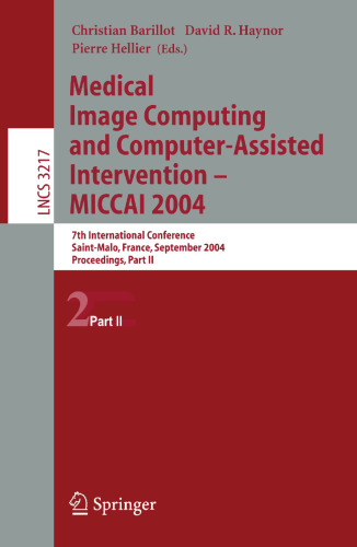 Medical Image Computing and Computer-Assisted Intervention – MICCAI 2004: 7th International Conference, Saint-Malo, France, September 26-29, 2004. Proceedings, Part II